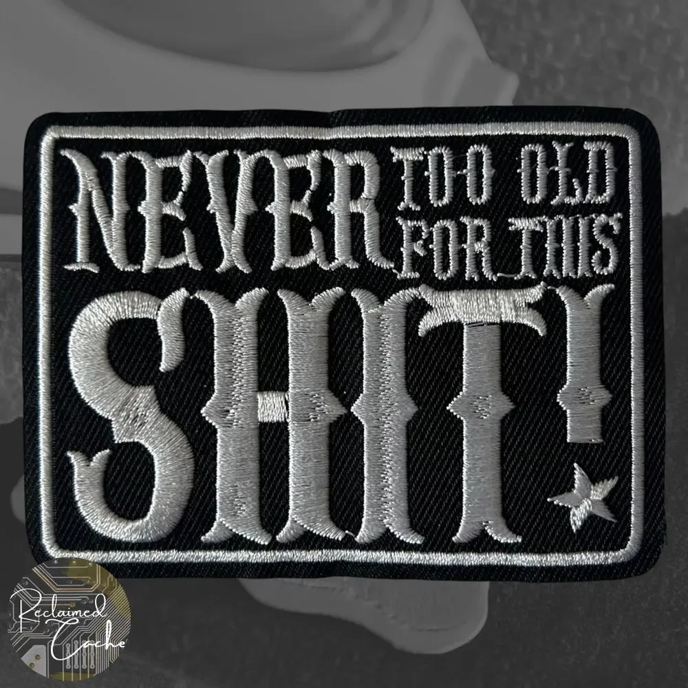 Never Too Old Iron On Patch